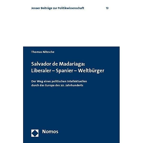 Salvador de Madariaga: Liberaler - Spanier - Weltbürger, Thomas Nitzsche