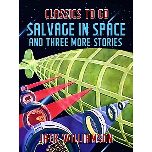 Salvage In Space and Three More Stories, Jack Williamson