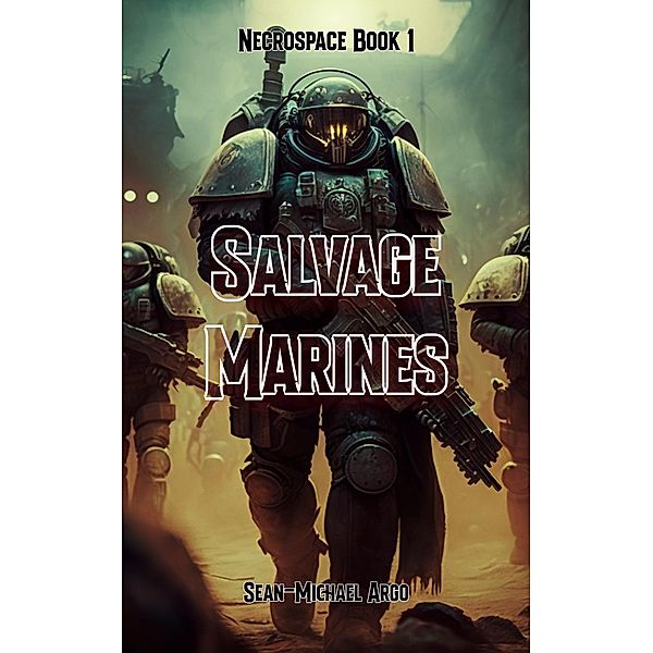 Salvage Marines (Necrospace, #1) / Necrospace, Sean-Michael Argo