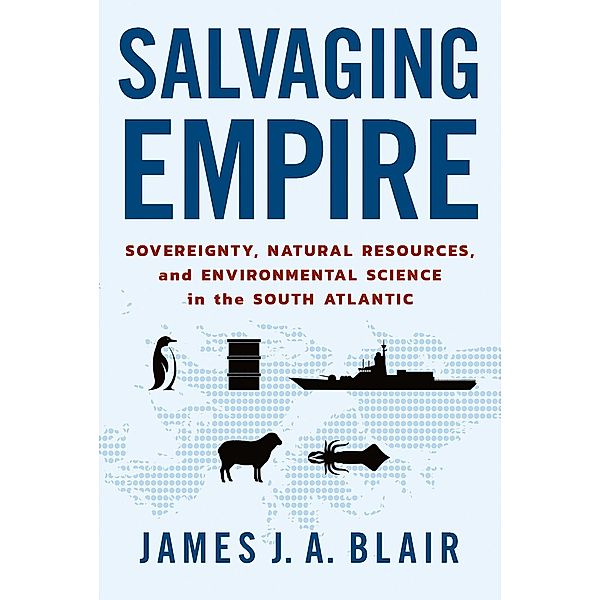 Salvaging Empire, James J. A. Blair