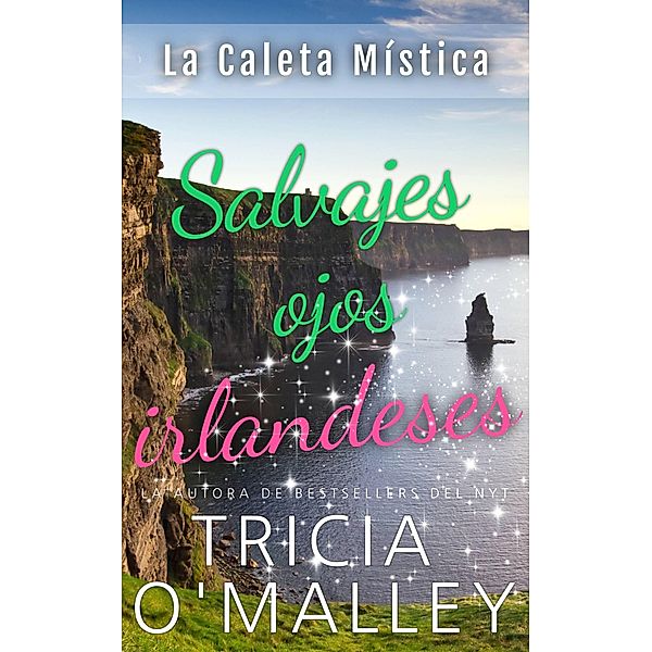 Salvajes ojos irlandeses (Serie La Caleta Mística. Libro 2, #2) / Serie La Caleta Mística. Libro 2, Tricia O'Malley