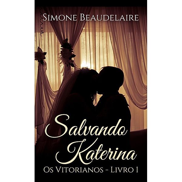 Salvando Katerina / Os Vitorianos Bd.1, Simone Beaudelaire