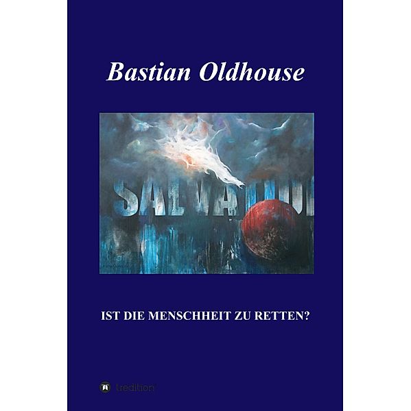 SALVATION, Bastian Oldhouse