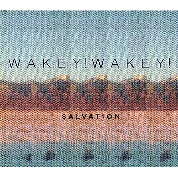 Salvation, Wakey!Wakey!