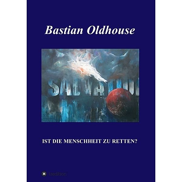 SALVATION, Bastian Oldhouse