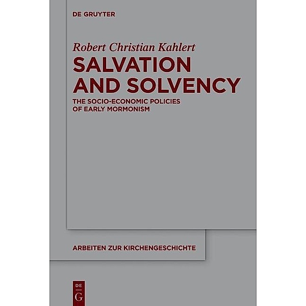Salvation and Solvency / Arbeiten zur Kirchengeschichte Bd.133, Robert Christian Kahlert
