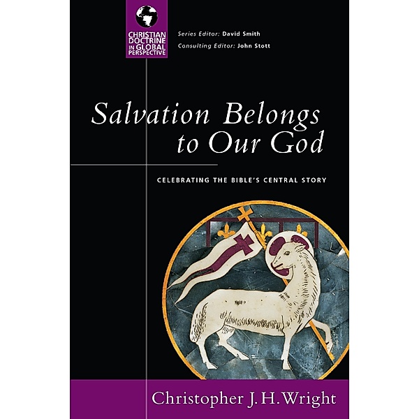 Salvation Belongs to Our God, Christopher J. H. Wright