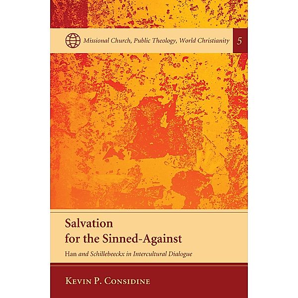 Salvation for the Sinned-Against / Missional Church, Public Theology, World Christianity Bd.5, Kevin P. Considine