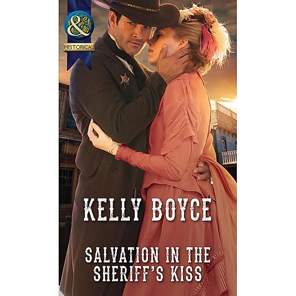 Salvation in the Sheriff's Kiss (Mills & Boon Historical) / Mills & Boon Historical, Kelly Boyce