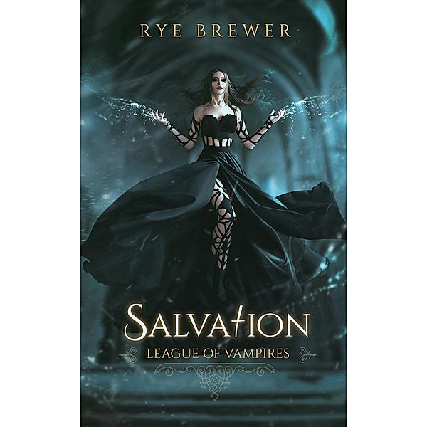 Salvation (League of Vampires, #6) / League of Vampires, Rye Brewer
