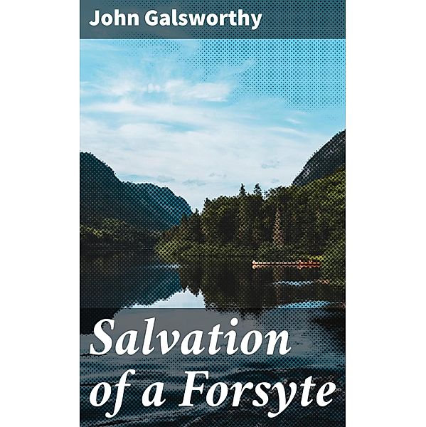 Salvation of a Forsyte, John Galsworthy