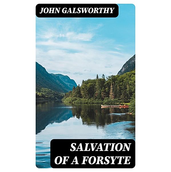 Salvation of a Forsyte, John Galsworthy