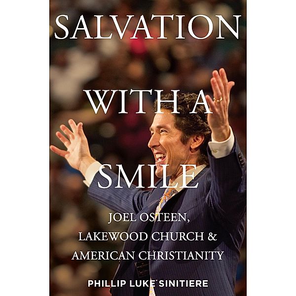 Salvation with a Smile, Phillip Luke Sinitiere