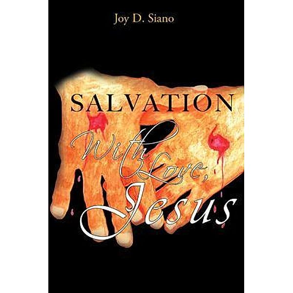 SALVATION With Love, Jesus / TOPLINK PUBLISHING, LLC, Joy D. Siano