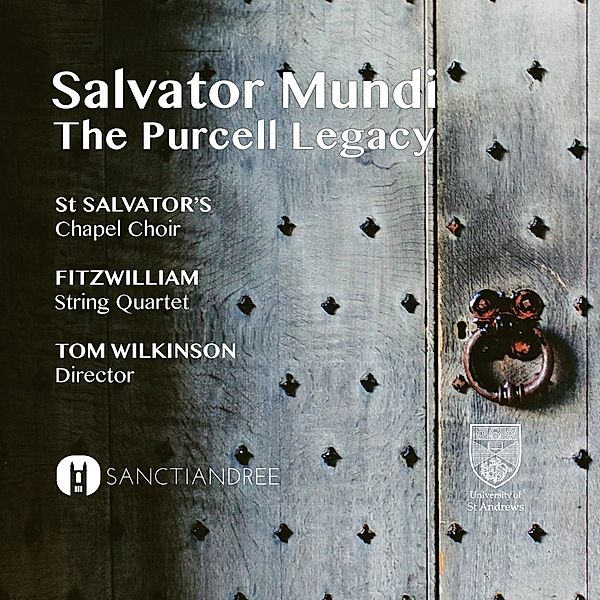 Salvator Mundi-The Purcell Legacy, St.Salvator's Chapel Choir