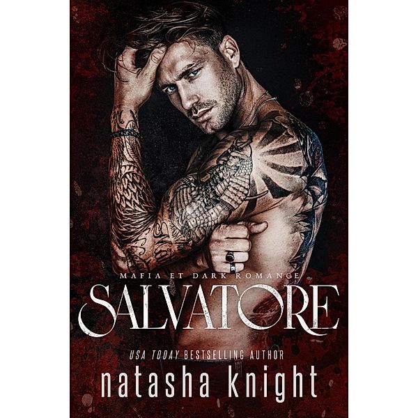 Salvatore : Mafia et Dark Romance (Les Frères Benedetti, #1) / Les Frères Benedetti, Natasha Knight