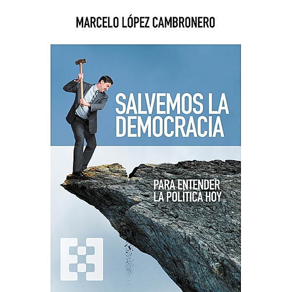 Salvemos la democracia / Nuevo Ensayo Bd.115, Marcelo López Cambronero