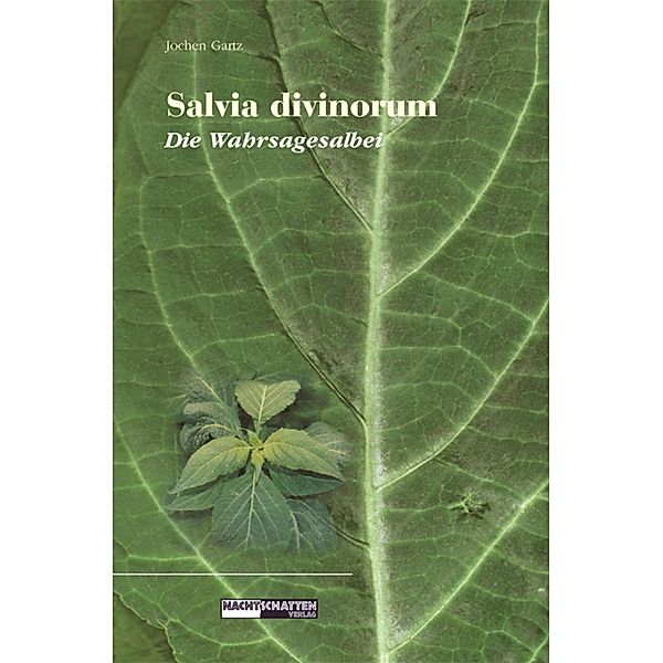 Salvia Divinorum - Die Wahrsagesalbei, Jochen Gartz
