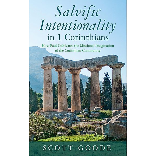 Salvific Intentionality in 1 Corinthians, Scott Goode