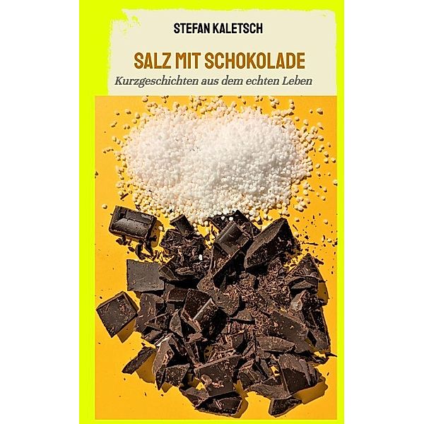 Salz mit Schokolade, Stefan Kaletsch