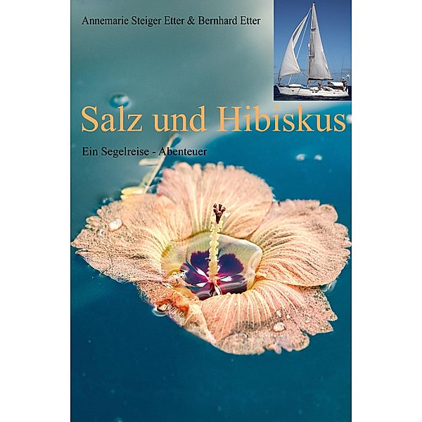 Salz und Hibiskus, Annemarie Steiger Etter, Bernhard Etter