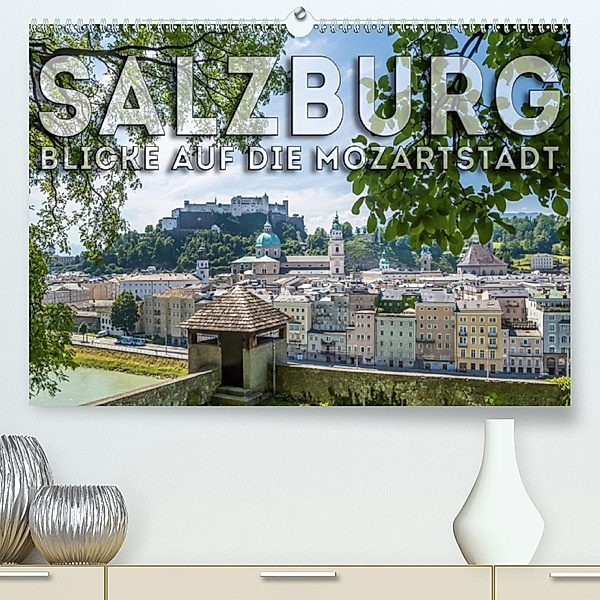 SALZBURG Blicke auf die Mozartstadt (Premium, hochwertiger DIN A2 Wandkalender 2020, Kunstdruck in Hochglanz), Melanie Viola