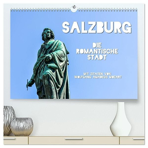 Salzburg, die romantische Stadt mit Zitaten von Wolfgang Amadeus Mozart (hochwertiger Premium Wandkalender 2024 DIN A2 quer), Kunstdruck in Hochglanz, Bettina Hackstein