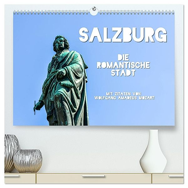 Salzburg, die romantische Stadt mit Zitaten von Wolfgang Amadeus Mozart (hochwertiger Premium Wandkalender 2025 DIN A2 quer), Kunstdruck in Hochglanz, Calvendo, Bettina Hackstein