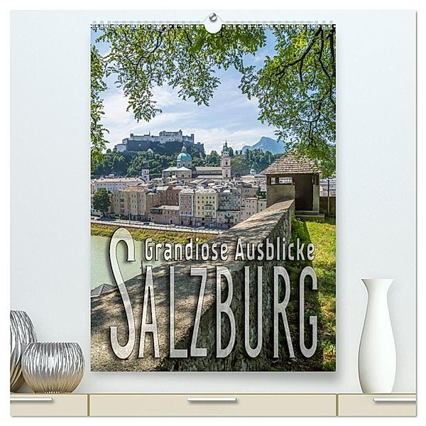 SALZBURG Grandiose Ausblicke (hochwertiger Premium Wandkalender 2024 DIN A2 hoch), Kunstdruck in Hochglanz, Melanie Viola