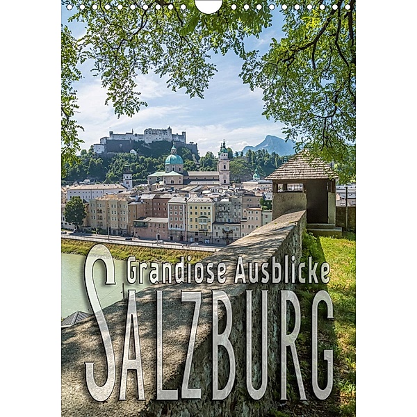 SALZBURG Grandiose Ausblicke (Wandkalender 2021 DIN A4 hoch), Melanie Viola