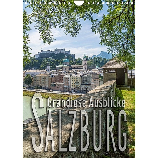 SALZBURG Grandiose Ausblicke (Wandkalender 2023 DIN A4 hoch), Melanie Viola
