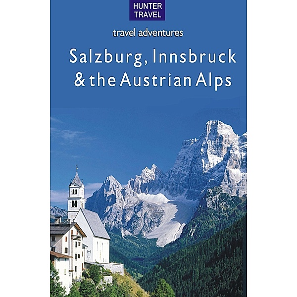 Salzburg, Innsbruck & the Austrian Alps / Hunter Publishing, Krista Dana