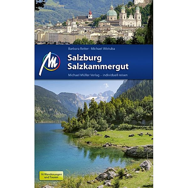 Salzburg & Salzkammergut Reiseführer Michael Müller Verlag / MM-Reiseführer, Barbara Reiter, Michael Wistuba