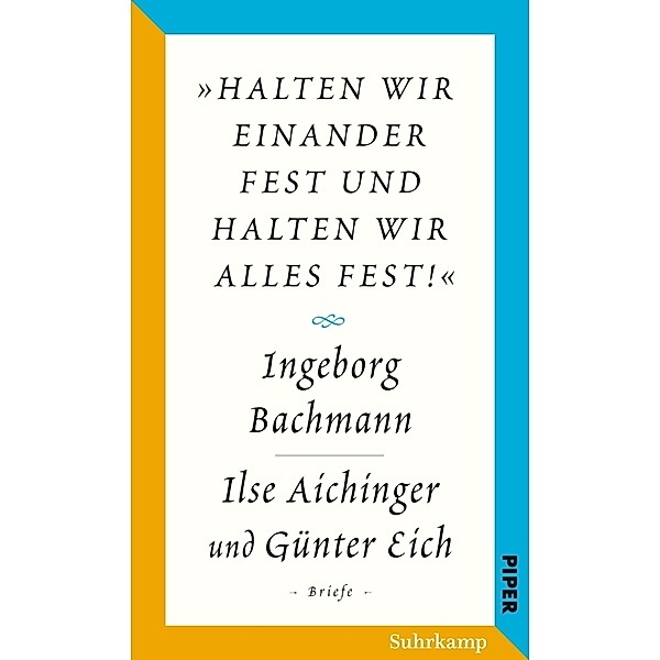 Salzburger Bachmann Edition - »halten wir einander fest und halten wir alles fest!«, Ingeborg Bachmann, Günter Eich, Ilse Aichinger