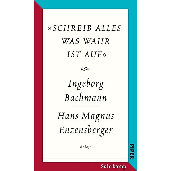 Salzburger Bachmann Edition - »schreib alles was wahr ist auf«, Ingeborg Bachmann, Hans Magnus Enzensberger