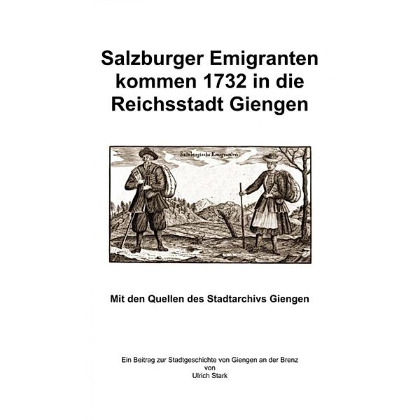 Salzburger Emigranten kommen 1732 in die Reichsstadt Giengen, Ulrich Stark