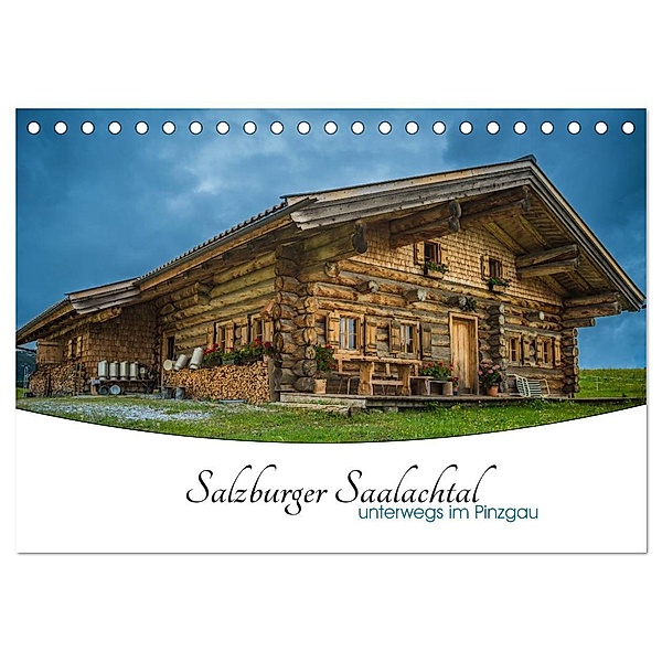 Salzburger Saalachtal - unterwegs im Pinzgau (Tischkalender 2024 DIN A5 quer), CALVENDO Monatskalender, Enrico Ackermann