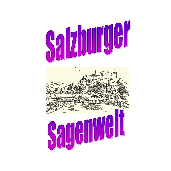 Salzburger Sagenwelt, Friedrich Moser