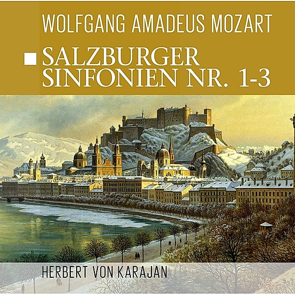 Salzburger Sinfonien 1-3, Wolfgang Amadeus Mozart