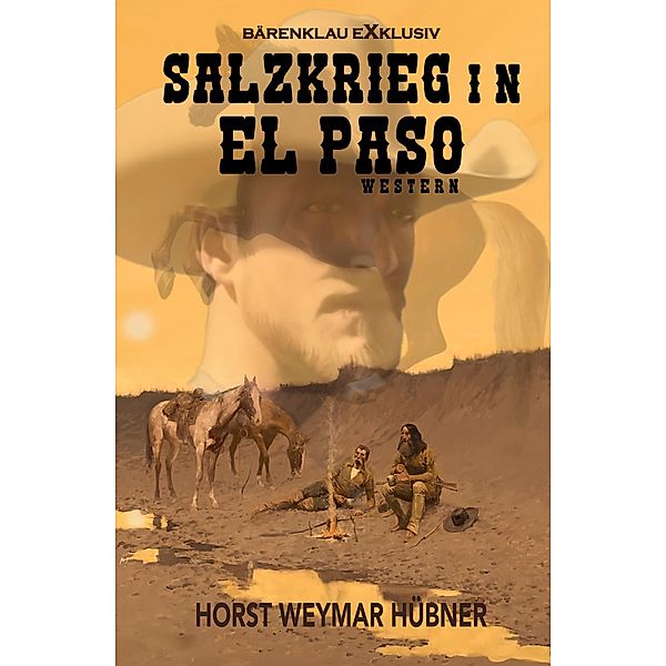 Salzkrieg in El Paso, Horst Weymar Hübner