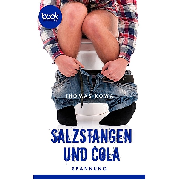 Salzstangen und Cola / Die 'booksnacks' Kurzgeschichten Reihe Bd.27, Thomas Kowa