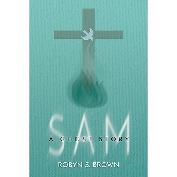 Sam: A Ghost Story, Robyn S. Brown