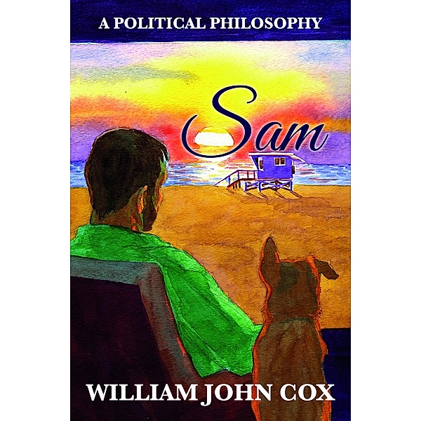 Sam: A Political Philosophy, William John Cox