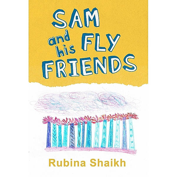 Sam and his Fly Friends, Rubina Shaikh