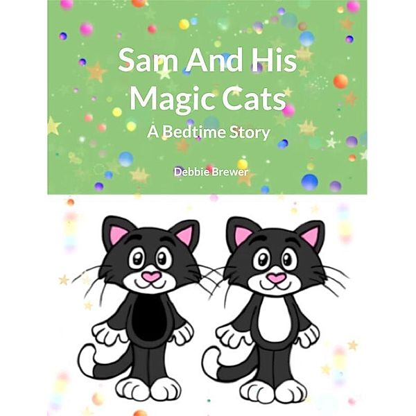 Sam And His Magic Cats, A Bedtime Story, Debbie Brewer