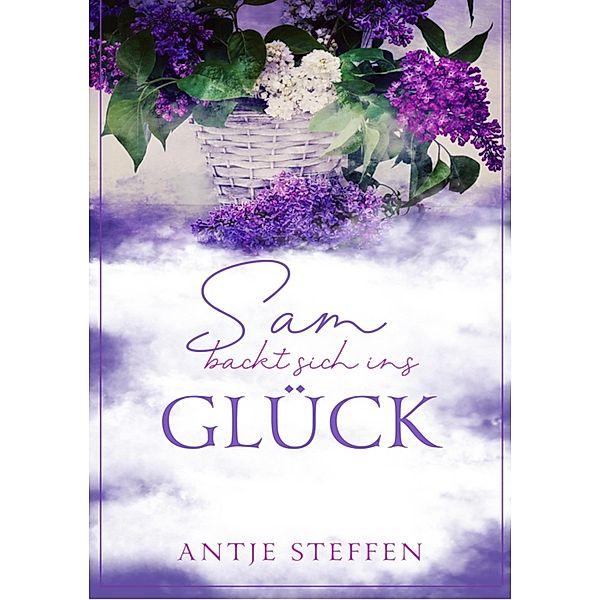 Sam backt sich ins Glück, Antje Steffen