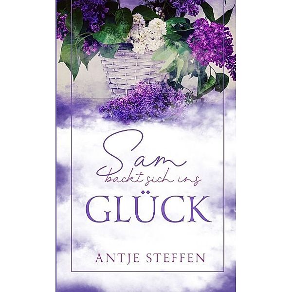 Sam backt sich ins Glück, Antje Steffen