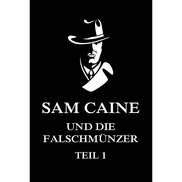 Sam Caine und die Falschmünzer, Teil 1