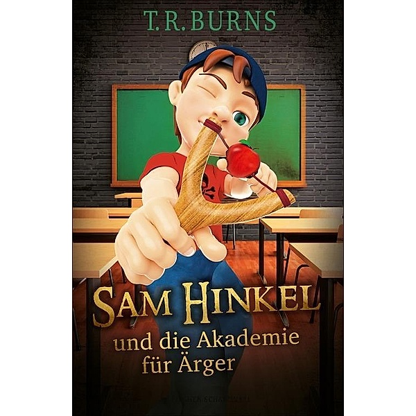 Sam Hinkel und die Akademie für Ärger / Sam Hinkel Bd.1, T. R. Burns