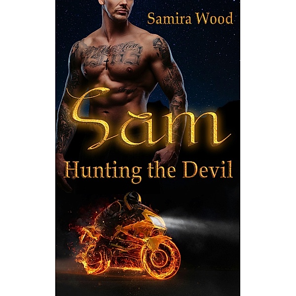 Sam - Hunting the Devil / Devil Agents M.C. Bd.2, Samira Wood, Alina Jipp